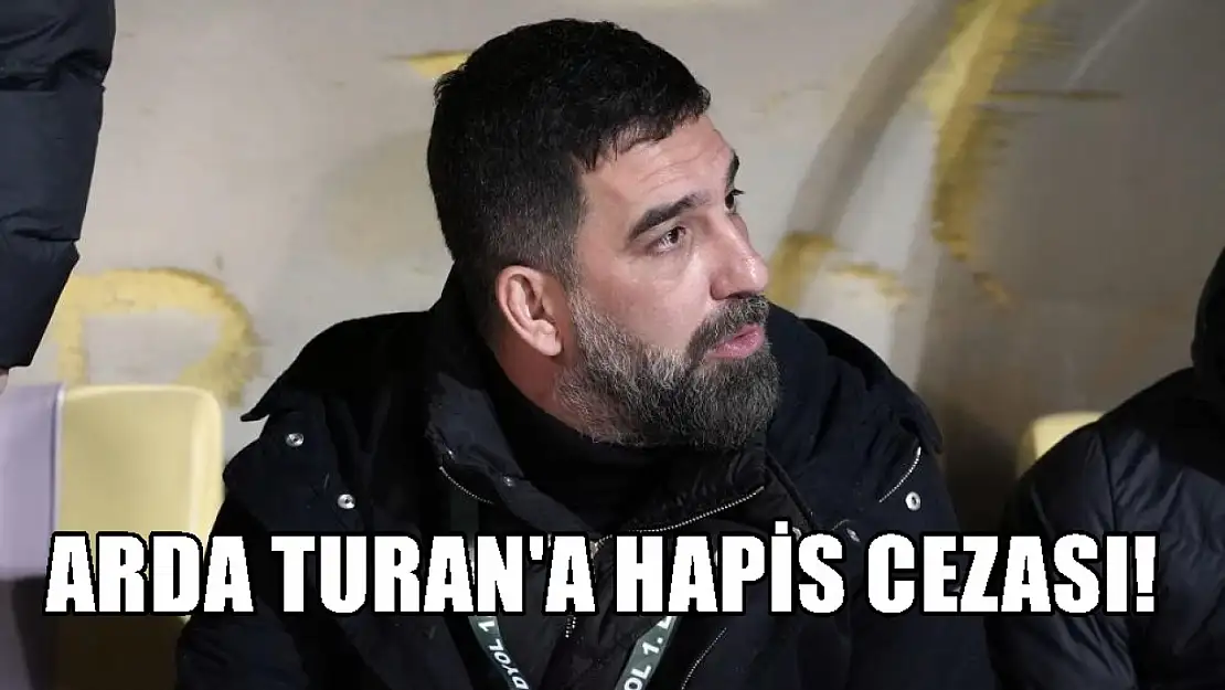 Arda Turan'a hapis cezası verildi