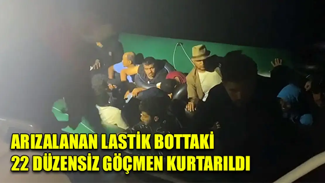 Arızalanan lastik bottaki 22 düzensiz göçmen kurtarıldı