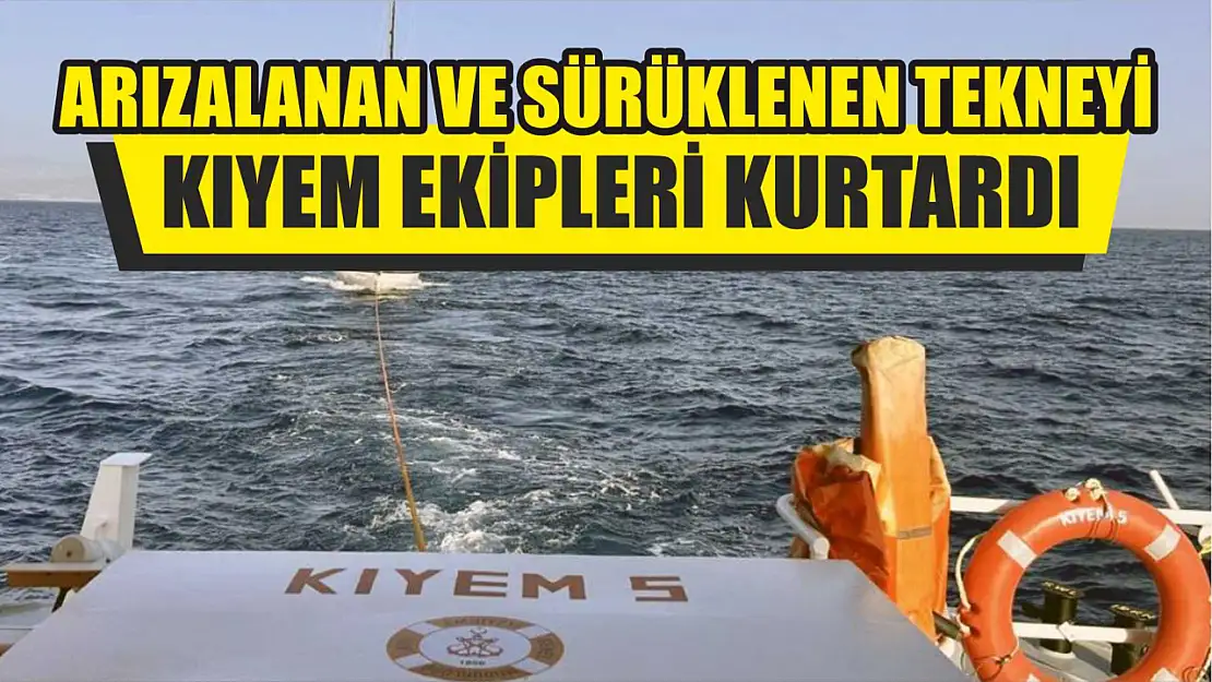 Arızalanan ve sürüklenen tekneyi KIYEM ekipleri kurtardı