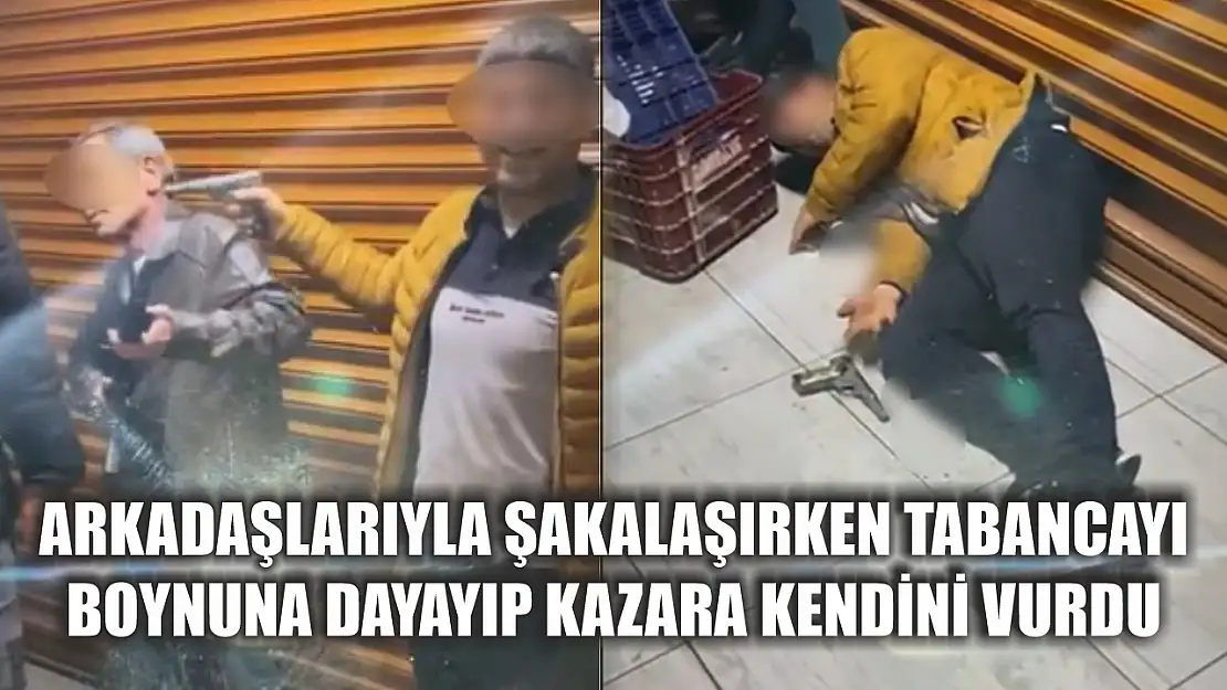 Arkadaşlarıyla şakalaşırken tabancayı boynuna dayayıp kazara kendini vurdu