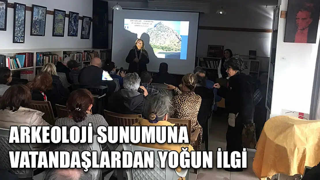 Arkeoloji sunumuna vatandaşlardan yoğun ilgi