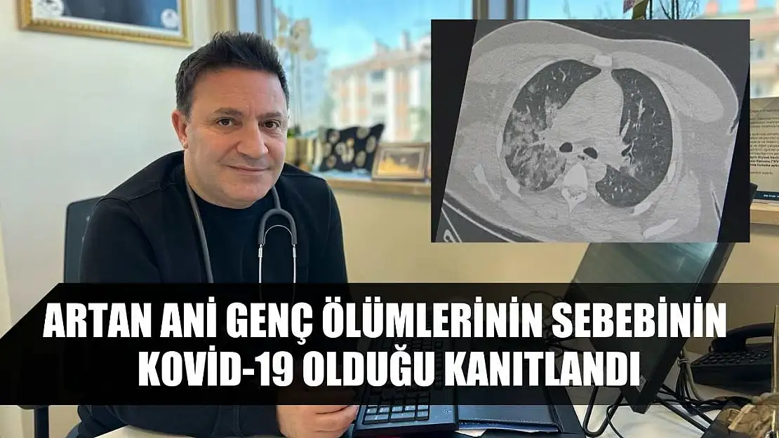 Artan ani genç ölümlerinin sebebinin kovid-19 olduğu kanıtlandı