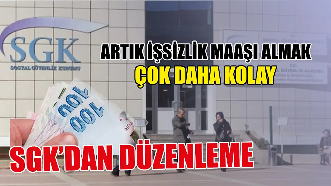 Artık işsizlik maaşı almak çok daha kolay, SGK'dan düzenleme