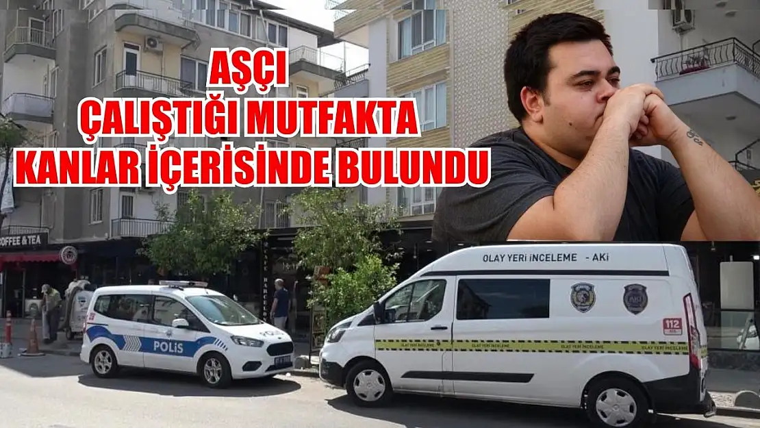 Aşçı çalıştığı mutfakta kanlar içerisinde bulundu