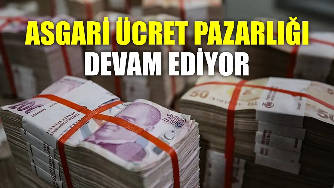 Asgari Ücret Pazarlığı Devam Ediyor