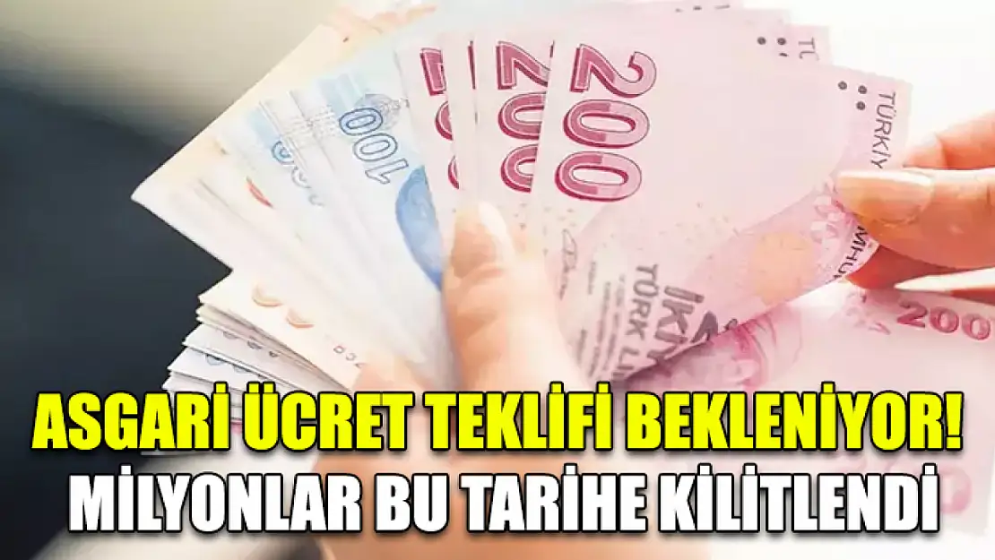 Asgari ücret teklifi bekleniyor! Milyonlar bu tarihe kilitlendi