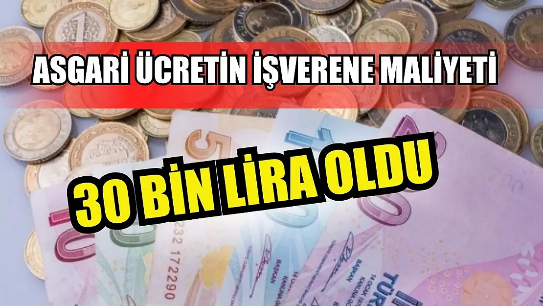 Asgari ücretin işverene maliyeti 30 bin lira oldu