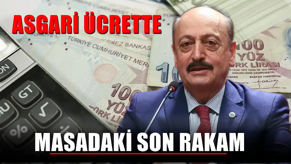 Asgari ücrette masadaki son rakam…