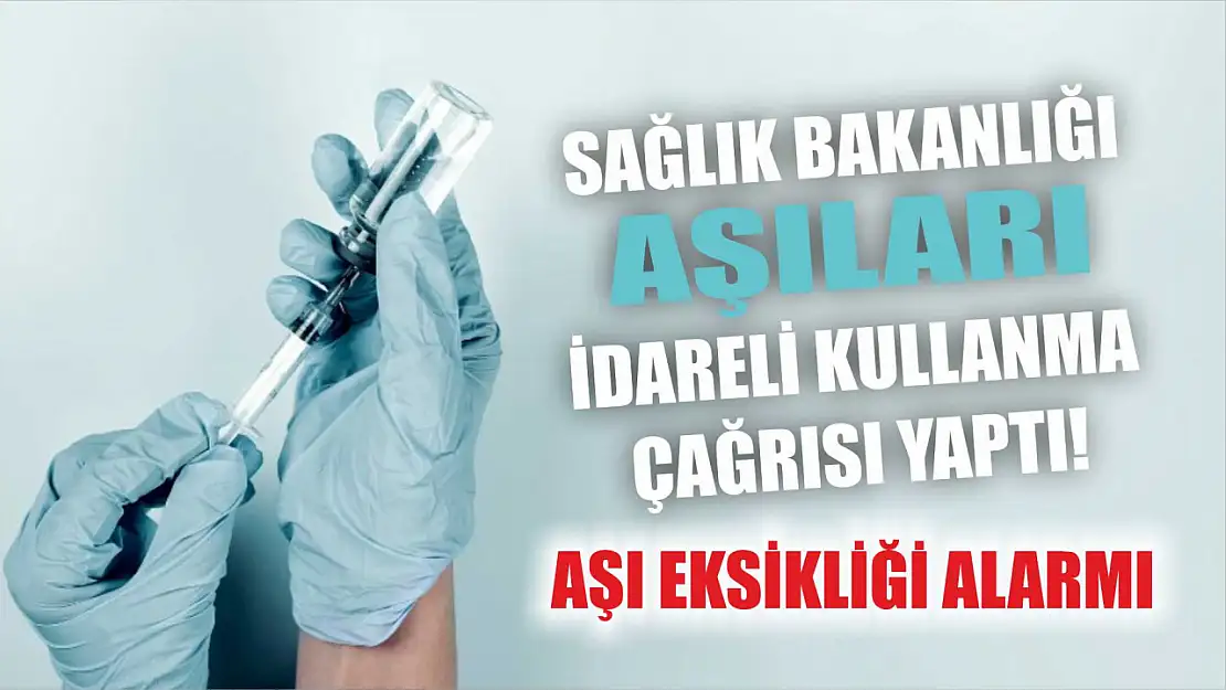 Aşı Eksikliği Alarmı: Sağlık Bakanlığı Aşıları İdareli Kullanma Çağrısı Yaptı!