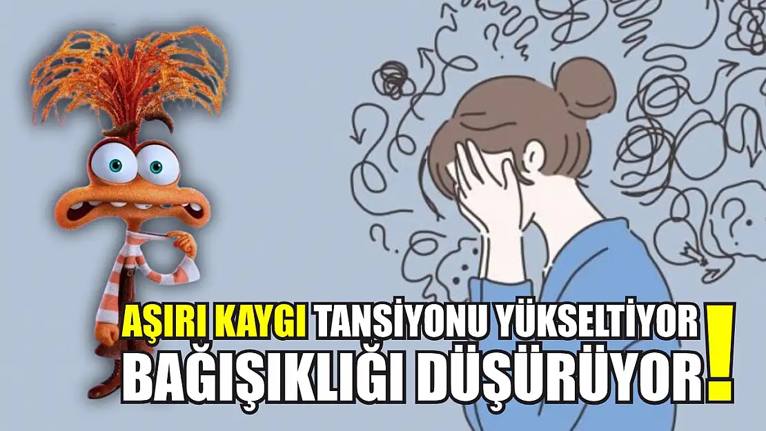 Aşırı kaygı tansiyonu yükseltiyor, bağışıklığı düşürüyor