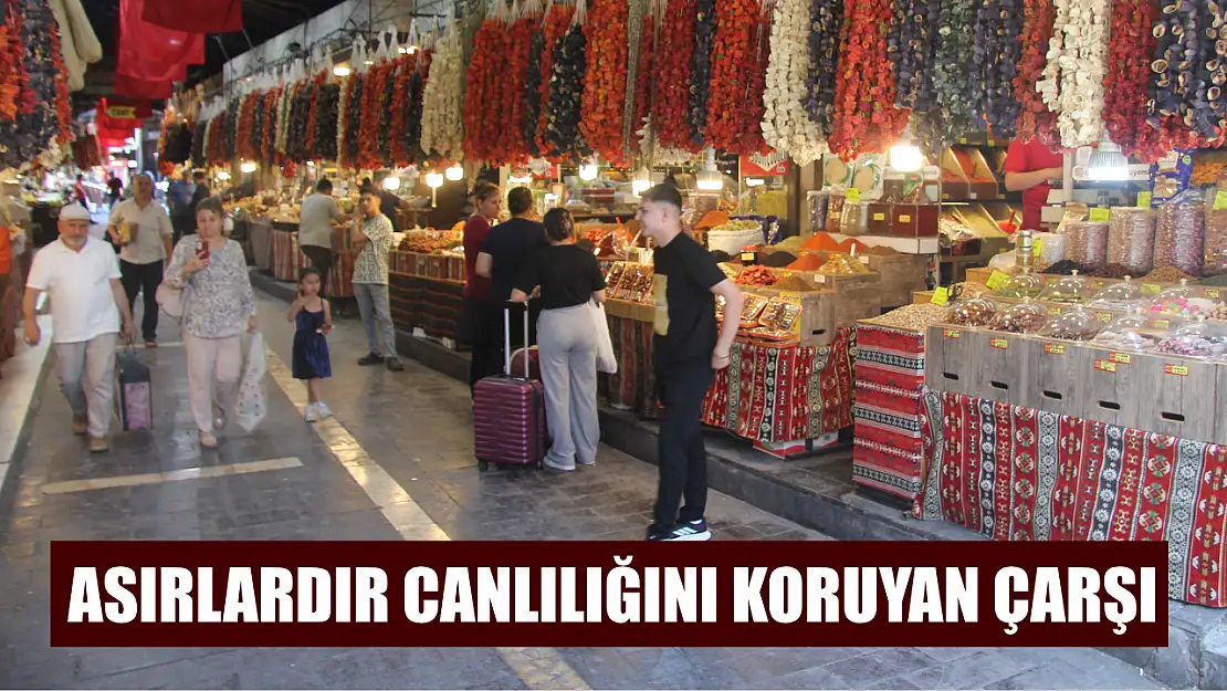 Asırlardır canlılığını koruyan çarşı