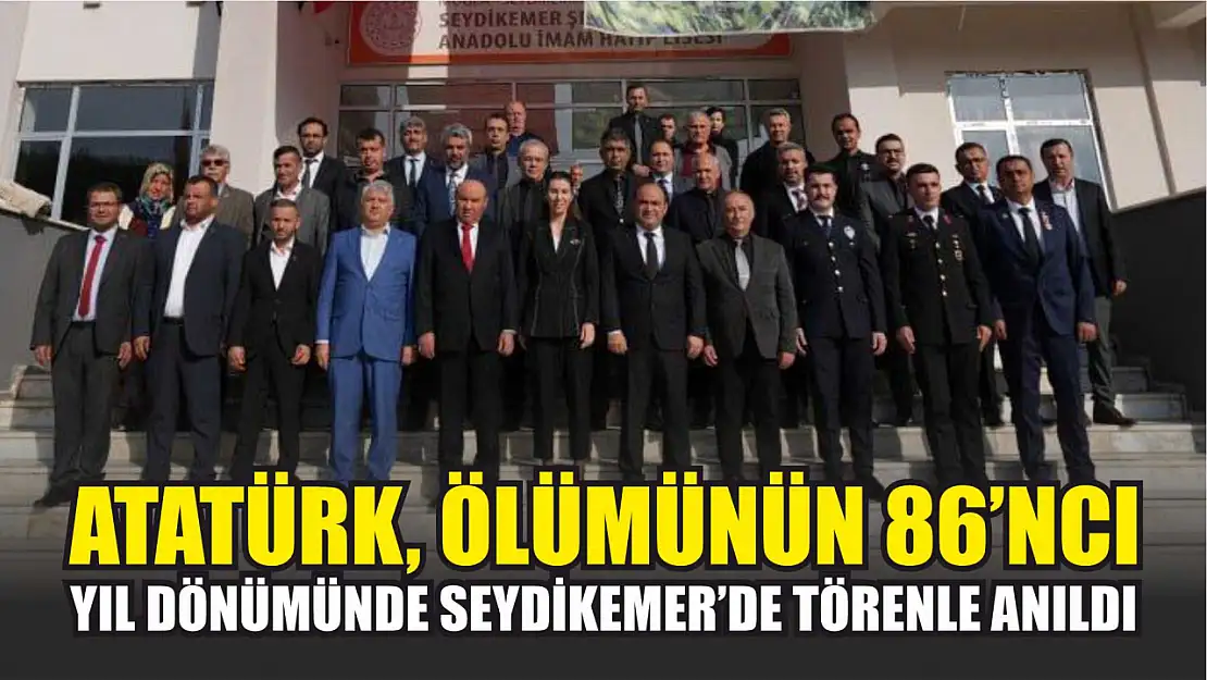 Atatürk, Ölümünün 86'ncı Yıl Dönümünde Seydikemer'de Törenle Anıldı