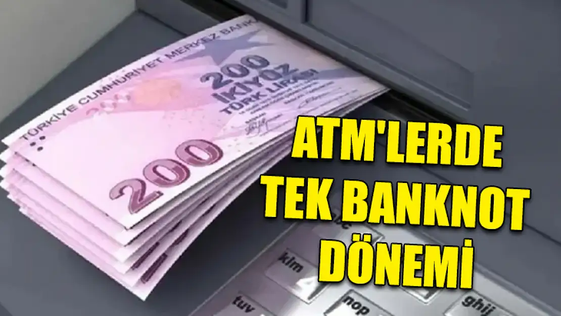 ATM'lerde Tek Banknot Dönemi