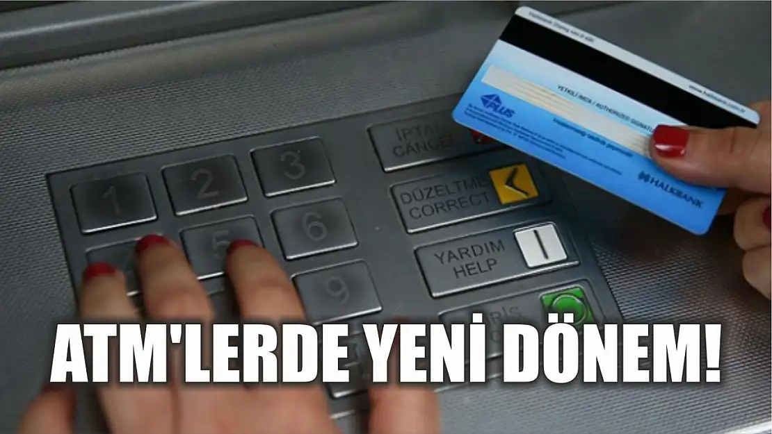 ATM'lerde yeni dönem!