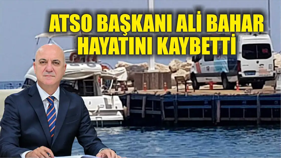 ATSO Başkanı Ali Bahar hayatını kaybetti