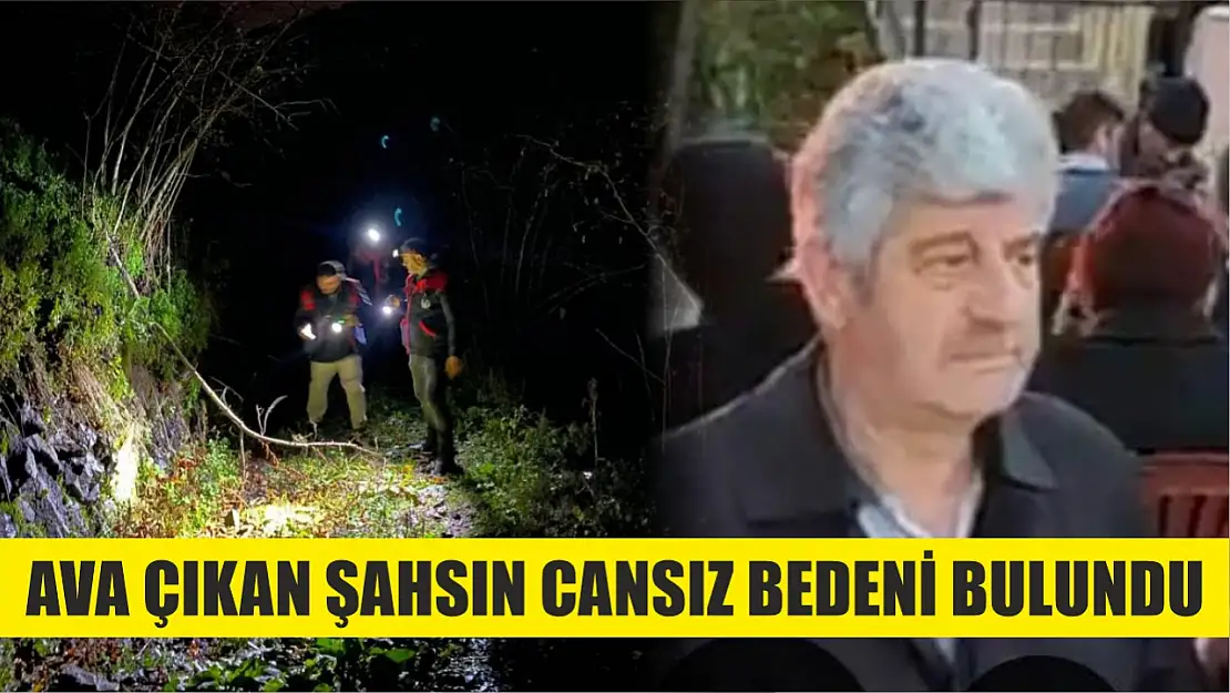 Ava çıkan şahsın cansız bedeni bulundu