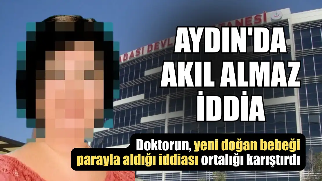 Aydın'da akıl almaz iddia