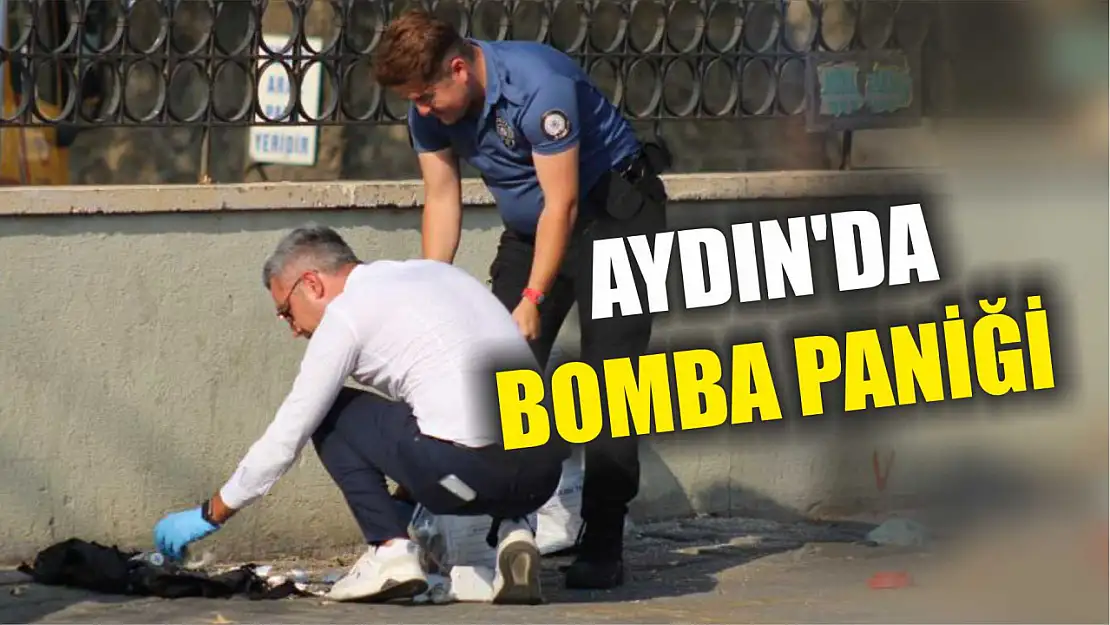 Aydın'da bomba paniği