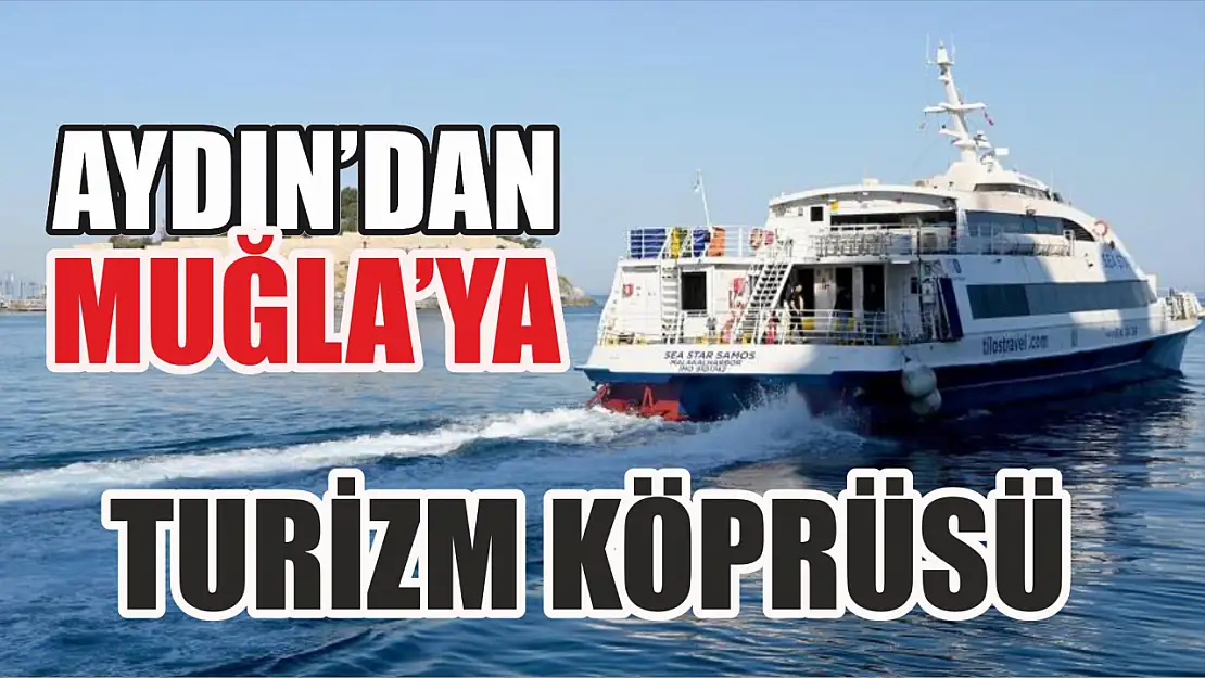 Aydın'dan Muğla'ya turizm köprüsü