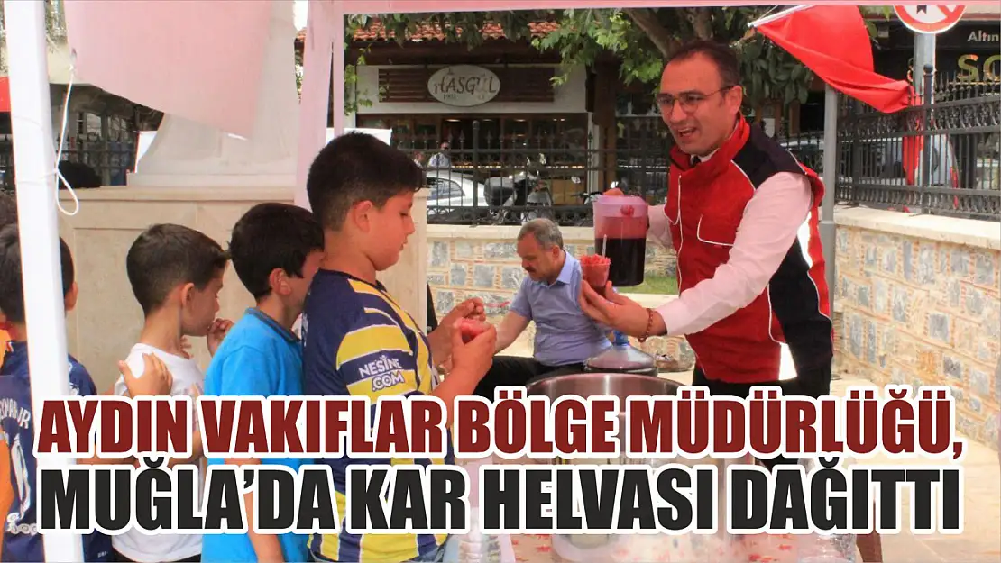 Aydın Vakıflar Bölge Müdürlüğü, Muğla'da kar helvası dağıttı