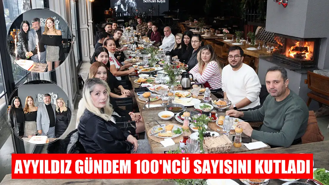 Ayyıldız Gündem 100'ncü Sayısını Kutladı