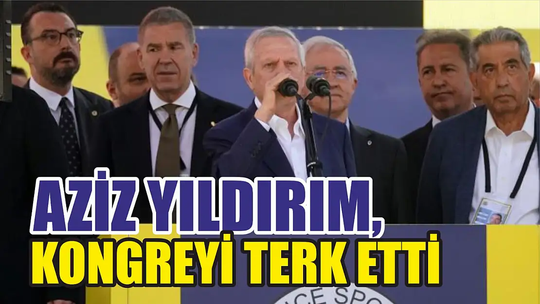 Aziz Yıldırım, kongreyi terk etti