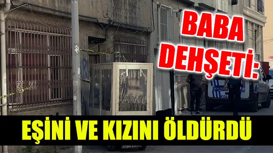 Baba Dehşeti: Eşini Ve Kızını Öldürdü