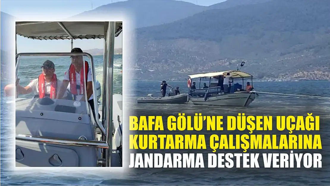 Bafa Gölü'ne düşen uçağı kurtarma çalışmalarına Jandarma destek veriyor