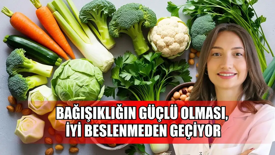 Bağışıklığın güçlü olması, iyi beslenmeden geçiyor