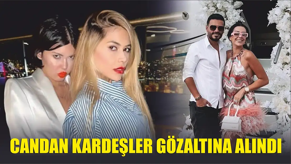 Bahar Candan ve Nihal Candan gözaltına alındı