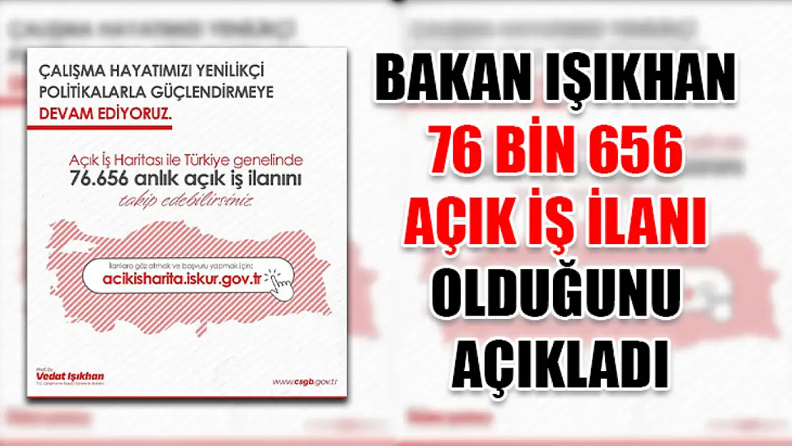 Bakan Işıkhan 76 bin 656 açık iş ilanı olduğunu açıkladı