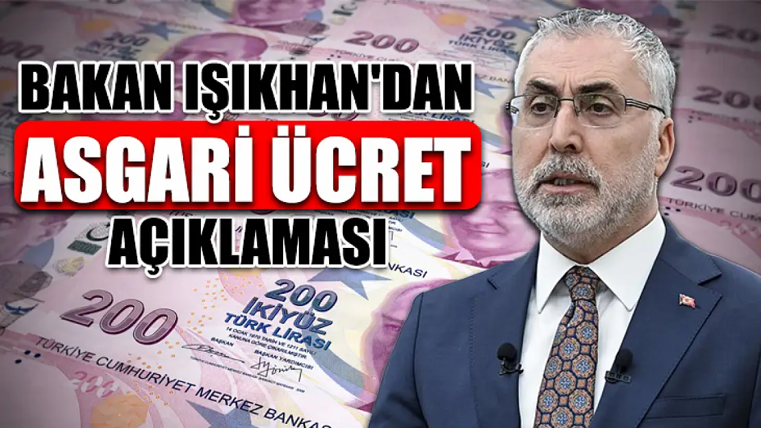 Bakan Işıkhan'dan asgari ücret açıklaması