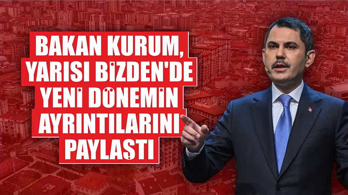 Bakan Kurum, Yarısı Bizden'de yeni dönemin ayrıntılarını paylaştı