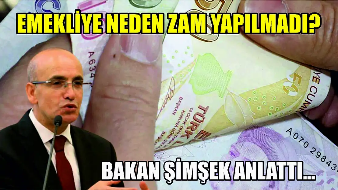 Bakan Şimşek anlattı… Emekliye neden zam yapılmadı?