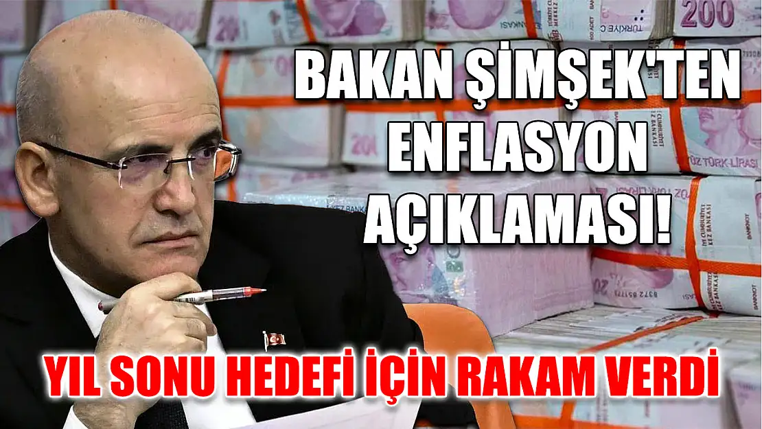 Bakan Şimşek'ten enflasyon açıklaması! Yıl sonu hedefi için rakam verdi