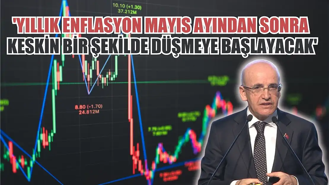 Bakan Şimşek: 'Yıllık enflasyon mayıs ayından sonra keskin bir şekilde düşmeye başlayacak'