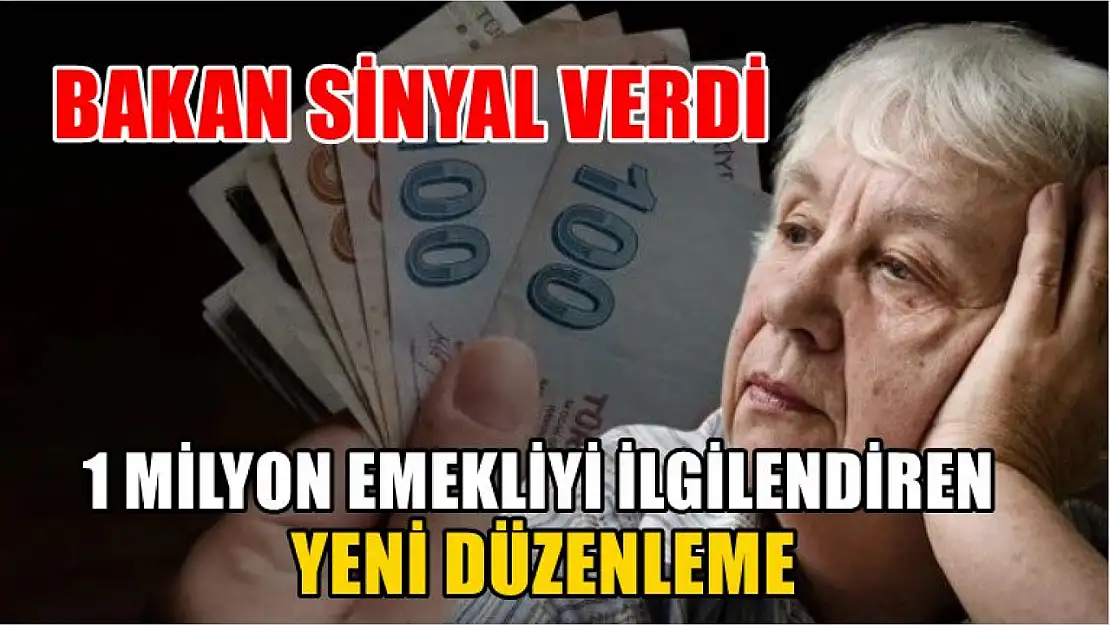 Bakan sinyal verdi, 1 milyon emekliyi ilgilendiren yeni düzenleme