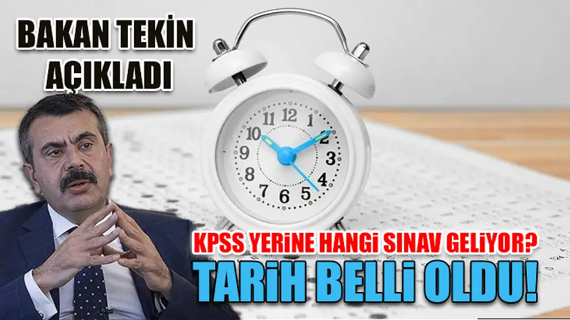 Bakan Tekin Açıkladı: KPSS Yerine Hangi Sınav Geliyor? Tarih Belli Oldu!