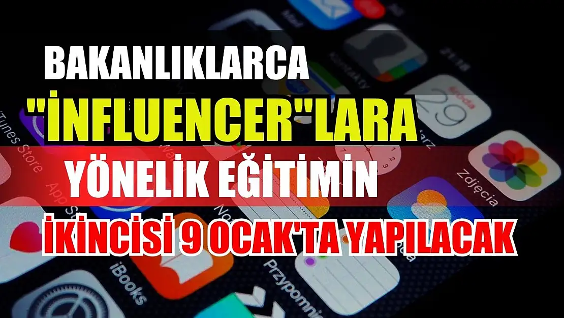 Bakanlıklarca 'influencer'lara yönelik eğitimin ikincisi 9 Ocak'ta yapılacak