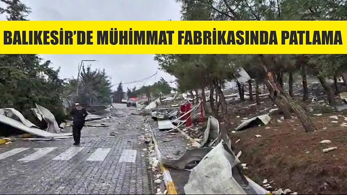 Balıkesir'de mühimmat fabrikasında patlama