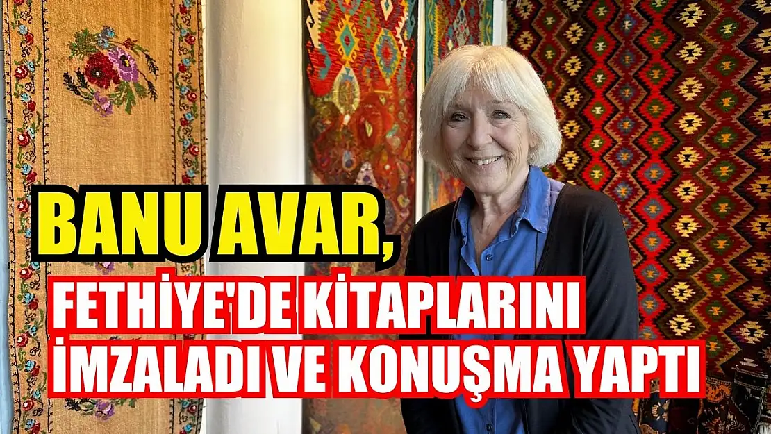 Banu Avar, Fethiye'de Kitaplarını İmzaladı ve Konuşma Yaptı