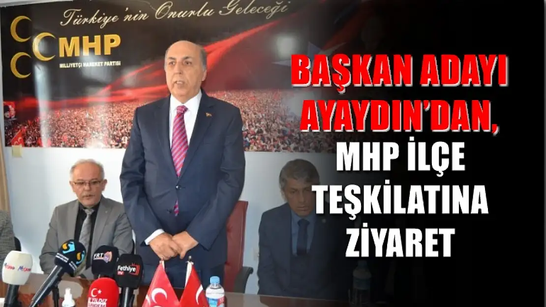 Başkan Adayı Ayaydın'dan, MHP İlçe Teşkilatına Ziyaret