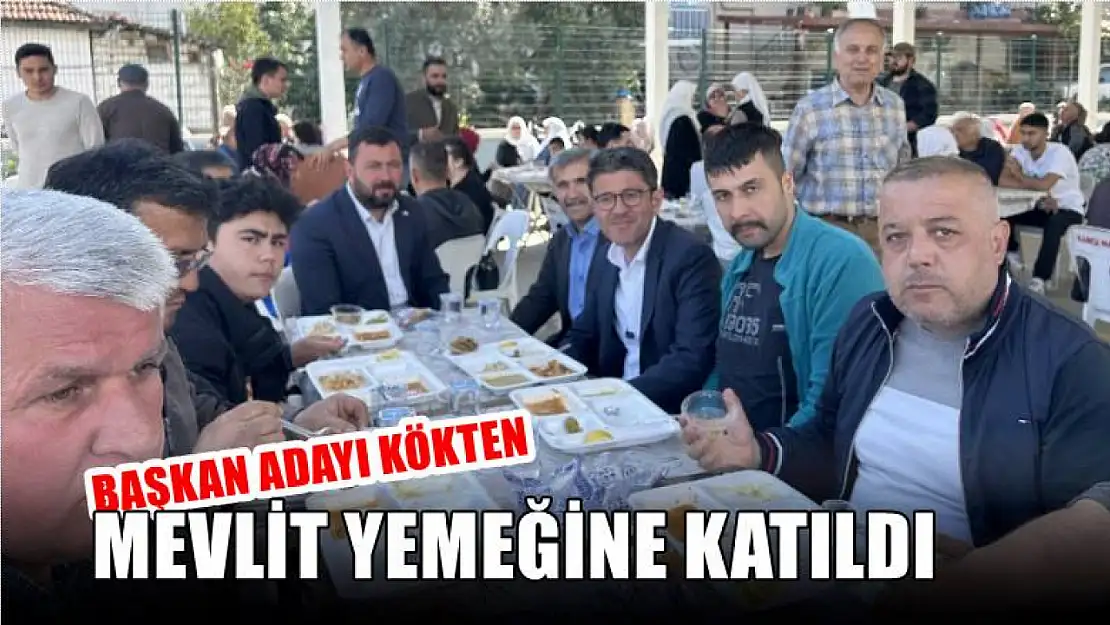 Başkan Adayı Kökten Mevlit Yemeğine Katıldı