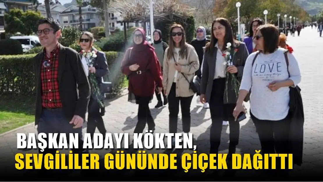 Başkan Adayı Kökten, Sevgililer Gününde Çiçek Dağıttı