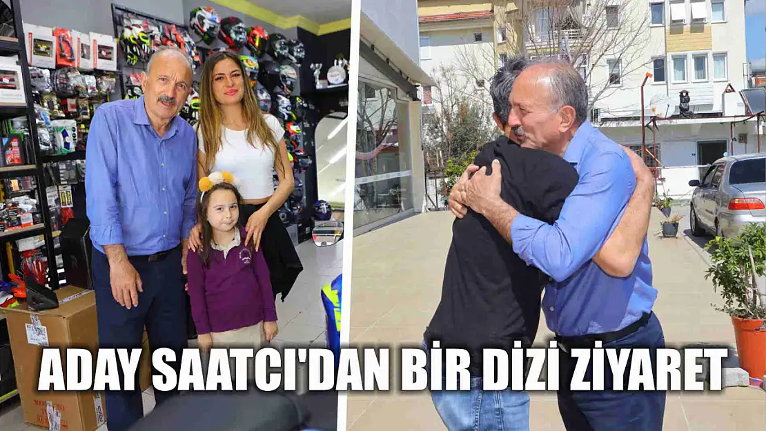 Başkan Adayı Saatcı'dan Bir Dizi Ziyaret