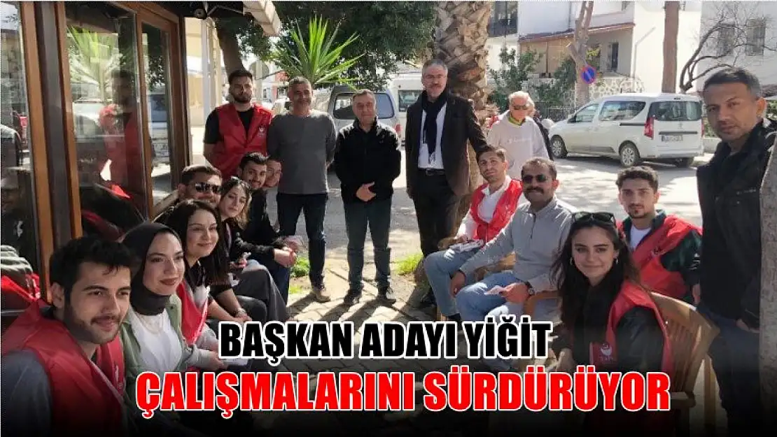 Başkan Adayı Yiğit Çalışmalarını Sürdürüyor