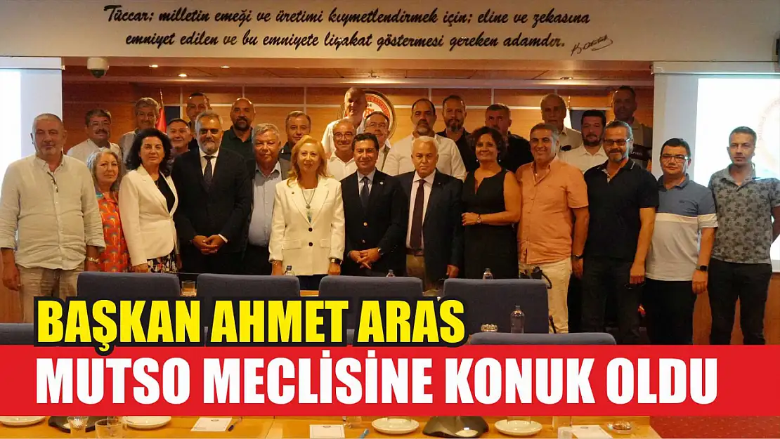 Başkan Ahmet Aras, MUTSO Meclisine konuk oldu