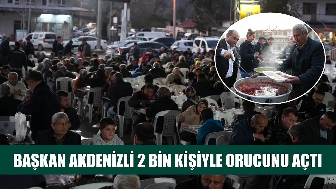 Başkan Akdenizli 2 bin kişiyle orucunu açtı