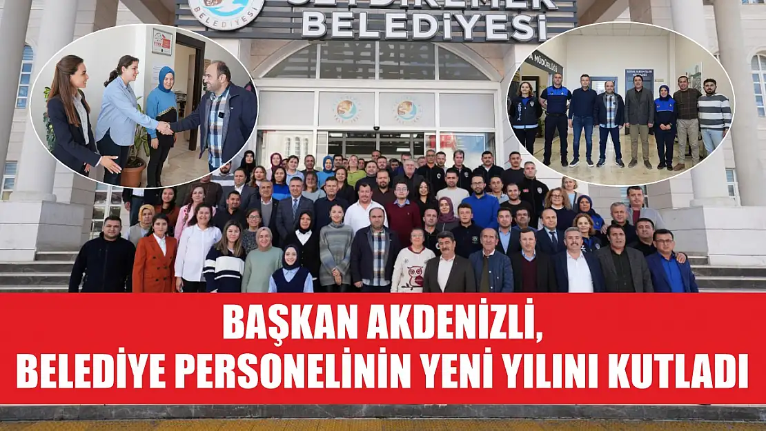 Başkan Akdenizli, Belediye Personelinin Yeni Yılını Kutladı