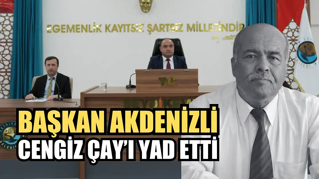 Başkan Akdenizli, Cengiz Çay'ı yad etti